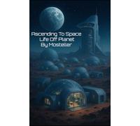 Ascending To Space Life Off Planet