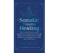 Ascending Vibrations Somatic Trauma Healing (Copertina rigida)