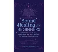 Ascending Vibrations Sound Healing For Beginners (Copertina rigida)