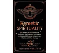 Ascending Vibrations Vibrations Ascending Ascending Kemetic Spiritu (Tascabile)
