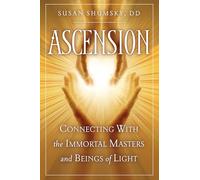 Ascension: Connecting with the Immortal Masters and Beings of Light