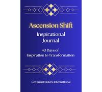 Ascension Shift Inspirational Journal: 40 Days of Inspiration to Transformation
