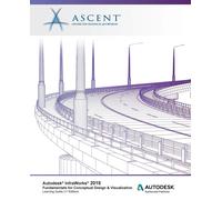 Ascent - Center Autodesk InfraWorks 2018 Fundamentals for Conceptua (Tascabile)