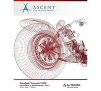 Ascent - Center for Te Autodesk Inventor 2018 Introduction to Solid (Tascabile)