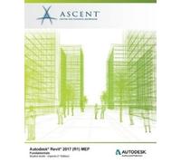 Ascent - Center for Technic Autodesk Revit 2017 (R1) MEP Fundamental (Tascabile)