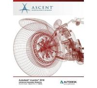Ascent - Center for Technica Autodesk Inventor 2018 Advanced Assemb (Tascabile)