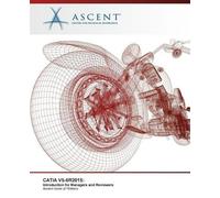 Ascent - Center for Technical Knowledge Catia V5-6r2015 (Tascabile)