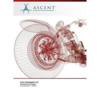 Ascent - Center for Technical Kn Creo Parametric 4.0: Advanced Part (Tascabile)