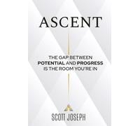 Ascent: The Gap Between Potential and Progress Is the Room You're In