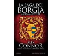 Ascesa al potere. La saga dei Borgia