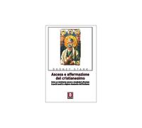 Ascesa e affermazione del Cristianesimo. Come un movimento oscuro e marginale è