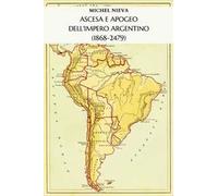 Ascesa e apogeo dell'Impero Argentino (1868-2479)