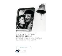 Ascesa e caduta di una stella. La vita e i film di Lino Ventura -