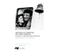 Ascesa e caduta di una stella. La vita e i film di Lino Ventura
