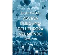 Ascesa e declino dell’Europa nel mondo. 1898-1918