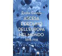 Ascesa e declino dell’Europa nel mondo. 1898-1918