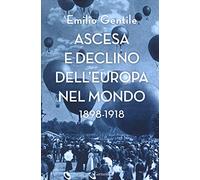 Ascesa e declino dell’Europa nel mondo. 1898-1918