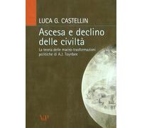 Ascesa e declino delle civiltà. La teoria delle macro-trasformazioni politiche di A. J. Toynbee