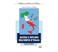 Ascesa e declino dell'Unità d'Italia