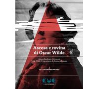 ASCESA E ROVINA DI OSCAR WILDE. ATTI OSCENI-L'IMPORTANZA DI CHIAMARSI ERNESTO