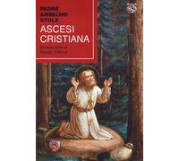 Ascesi cristiana [Paperback] [Jan 31, 2024] Stolz, Anselm and D'Anna, Nuccio
