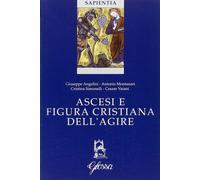 Ascesi e figura cristiana dell'agire. Atti della Giornata di studio (Milan...