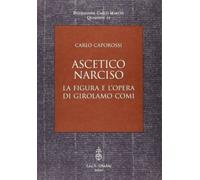 Ascetico narciso. La figura e l'opera di Girolamo Comi