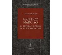 Ascetico narciso. La figura e l'opera di Girolamo Comi