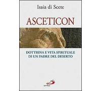 Asceticon. Dottrina e vita spirituale di un padre del deserto