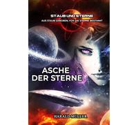 Asche der Sterne: Ein Staub-und-Sterne-Roman