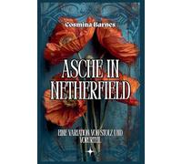 Asche in Netherfield: Eine Variation von Stolz und Vorurteil