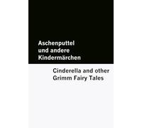 Aschenputtel und andere Kindermärchen / Cinderella and other Grimm Fairy Tales [Bilingual Edition] - German & English