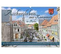 Aschersleben zur Kaiserzeit in Farbe - Kolorierte Schwarzweißfotografien (Wandkalender 2026 DIN A2 quer), CALVENDO Monatskalender: Aschersleben, die ... erwacht in lebendigen Farben zu neuem Leben.