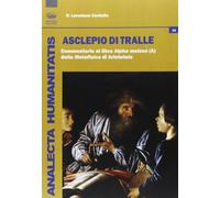 Asclepio di Tralle. Commentario al libro «Alpha Meizon» della Metafisica di Aristotele