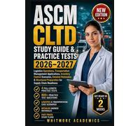 ASCM CLTD STUDY GUIDE & PRACTICE TESTS 2026-2027: Logistics Operations, Transportation Management Applications, Inventory Control Scenarios and Detailed Rationales