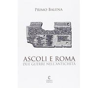 Ascoli e Roma. Due guerre nell'antichità
