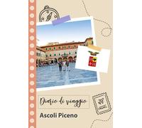 Ascoli Piceno Diario di viaggio: Un divertente pianificatore di viaggio per documentare il tuo viaggio in Italia per coppie, uomini e donne con suggerimenti e liste di controllo.