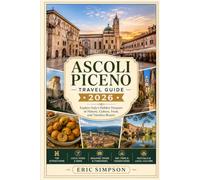 ASCOLI PICENO TRAVEL GUIDE 2026