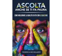 Ascolta Anche Se Ti Fa Paura di Federica Michelazzo, 2020, Youcanprint