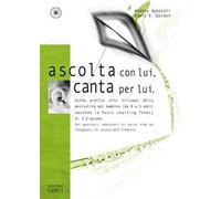 Ascolta con lui, canta per lui. Guida pratica allo sviluppo della musicali...