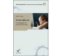 Ascolta figlio mio. Insegnamento e apprendimento nel libro dei Proverbi