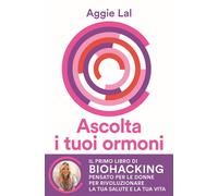 Ascolta i tuoi ormoni. Potenzia i cicli del tuo corpo per rivoluzionare la tua salute e la tua vita. Trasforma la tua forma fisica, trova la tua bellezza naturale, risveglia la tua energia vitale
