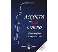 Ascolta il tuo corpo. Il tuo migliore amico sulla terra