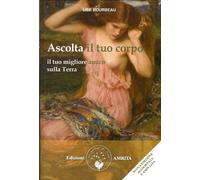 Ascolta il tuo corpo. Il tuo migliore amico sulla terra - [Amrita]