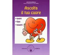 Ascolta il tuo cuore. Avere, fare, essere