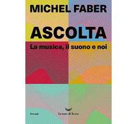 Ascolta. La musica, il suono e noi