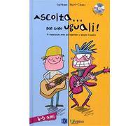 Ascolta... non sono uguali. 14 comparazioni sonore per comprendere e spiegare la musica. Con CD-Audio (Vol. 1)