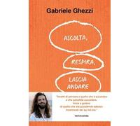 Ascolta, respira, lascia andare. Smetti di pensare a quello che è successo o che potrebbe succedere. Inizia a godere di quello che sta accadendo adesso