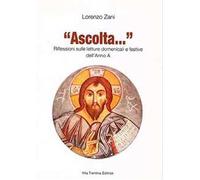 «Ascolta...» Riflessioni sulle letture domenicali e festive dell'anno A