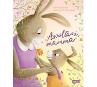 Ascoltami, mamma. Ediz. a colori